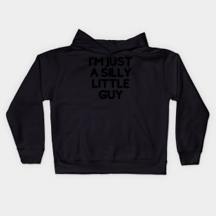 I'm just a silly little guy Kids Hoodie